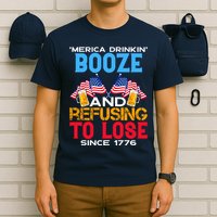 Merica Drinkin Booze And Refusing To Lose Since 1776 4th Of July USA T-Shirt