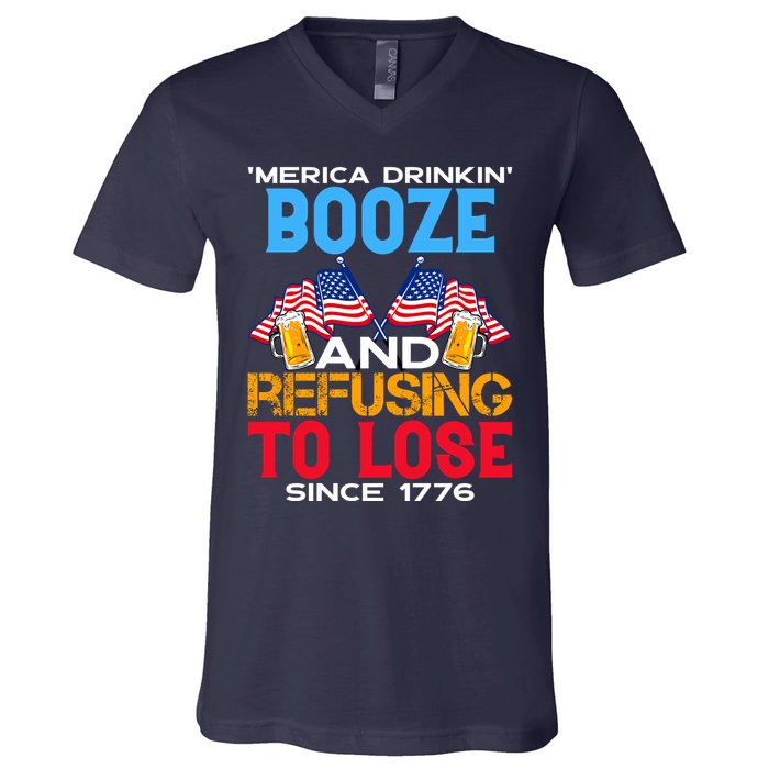 Merica Drinkin Booze And Refusing To Lose Since 1776 4th Of July USA V-Neck T-Shirt