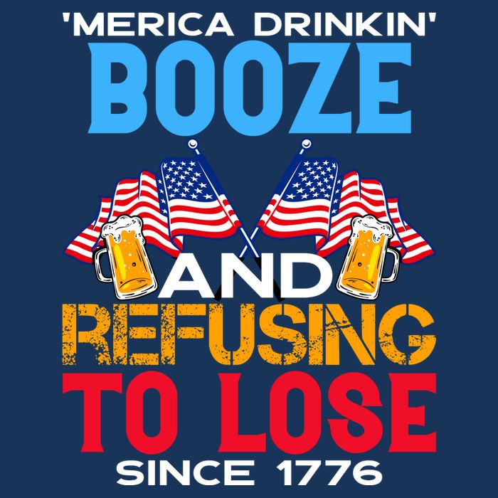 Merica Drinkin Booze And Refusing To Lose Since 1776 4th Of July USA Button