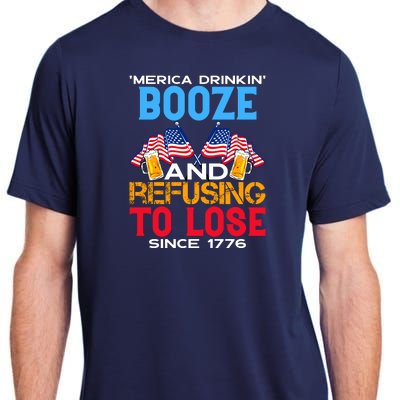 Merica Drinkin Booze And Refusing To Lose Since 1776 4th Of July USA Adult ChromaSoft Performance T-Shirt