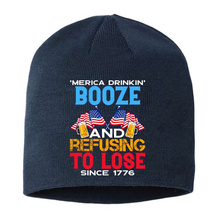 Merica Drinkin Booze And Refusing To Lose Since 1776 4th Of July USA Sustainable Beanie