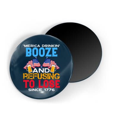 Merica Drinkin Booze And Refusing To Lose Since 1776 4th Of July USA Magnet