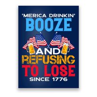Merica Drinkin Booze And Refusing To Lose Since 1776 4th Of July USA Poster