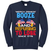Merica Drinkin Booze And Refusing To Lose Since 1776 4th Of July USA Tall Sweatshirt