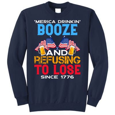 Merica Drinkin Booze And Refusing To Lose Since 1776 4th Of July USA Tall Sweatshirt