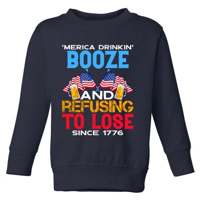 Merica Drinkin Booze And Refusing To Lose Since 1776 4th Of July USA Toddler Sweatshirt
