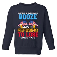 Merica Drinkin Booze And Refusing To Lose Since 1776 4th Of July USA Toddler Sweatshirt