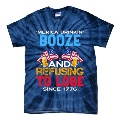 Merica Drinkin Booze And Refusing To Lose Since 1776 4th Of July USA Tie-Dye T-Shirt