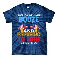 Merica Drinkin Booze And Refusing To Lose Since 1776 4th Of July USA Tie-Dye T-Shirt