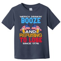 Merica Drinkin Booze And Refusing To Lose Since 1776 4th Of July USA Toddler T-Shirt