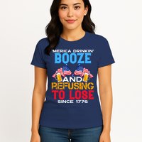 Merica Drinkin Booze And Refusing To Lose Since 1776 4th Of July USA Womens T-Shirt