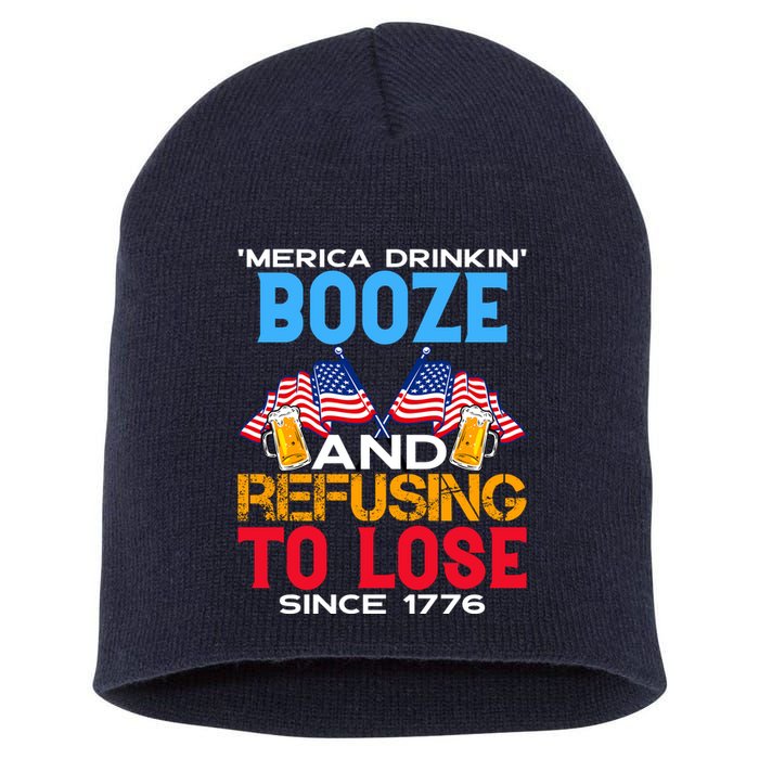 Merica Drinkin Booze And Refusing To Lose Since 1776 4th Of July USA Short Acrylic Beanie
