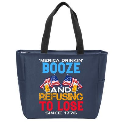 Merica Drinkin Booze And Refusing To Lose Since 1776 4th Of July USA Zip Tote Bag