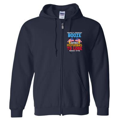Merica Drinkin Booze And Refusing To Lose Since 1776 4th Of July USA Full Zip Hoodie
