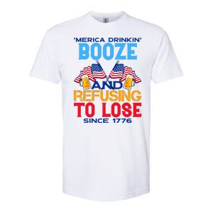 Merica Drinkin Booze And Refusing To Lose Since 1776 4th Of July USA Softstyle® CVC T-Shirt