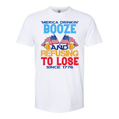 Merica Drinkin Booze And Refusing To Lose Since 1776 4th Of July USA Softstyle® CVC T-Shirt