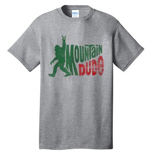 Mountain Dude Bigfoot Sasquatch Rock On Tall T-Shirt