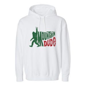 Mountain Dude Bigfoot Sasquatch Rock On Garment-Dyed Fleece Hoodie