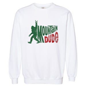 Mountain Dude Bigfoot Sasquatch Rock On Garment-Dyed Sweatshirt