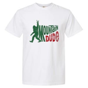 Mountain Dude Bigfoot Sasquatch Rock On Garment-Dyed Heavyweight T-Shirt