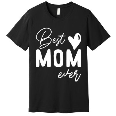 Mothers Day Best Mom Ever Gifts From Daughter Premium T-Shirt