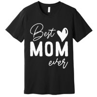 Mothers Day Best Mom Ever Gifts From Daughter  Mom Premium T-Shirt