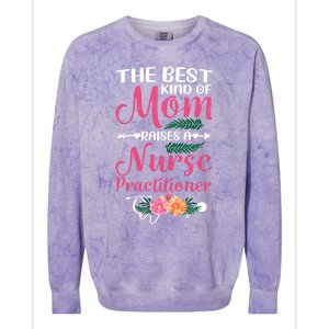 Mothers Day Best Kind Of Mom Raises A Nurse Practitioner Meaningful Gift Colorblast Crewneck Sweatshirt