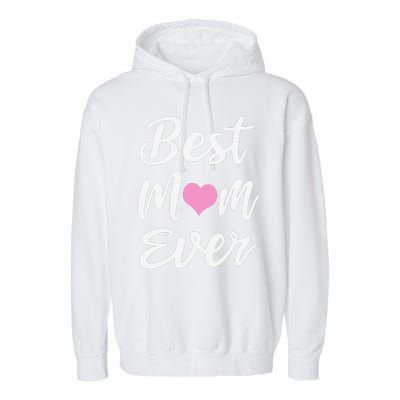 Mothers Day Best Mom Ever Gifts From Daughter Son Mom Garment-Dyed Fleece Hoodie