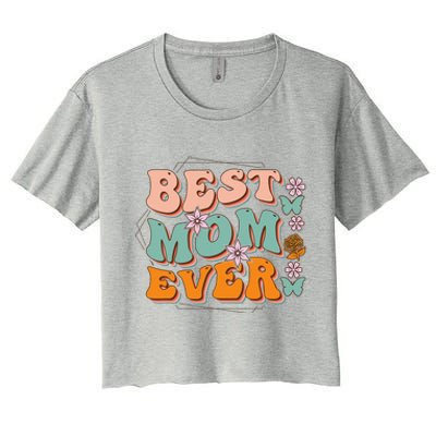 Mothers Day Best Mom Ever From Daughter Son Mom grandma Women's Crop Top Tee