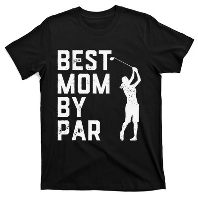 Mother's Day Best Mom By Par Funny Golf Lover Gift T-Shirt