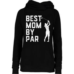 Mother's Day Best Mom By Par Funny Golf Lover Gift Womens Funnel Neck Pullover Hood