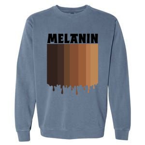 Melanin Drippin Black Pride African American Black History Funny Gift Garment-Dyed Sweatshirt