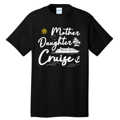 Mother Daughter Cruise Girl Trip Vacation Summer ing Tall T-Shirt