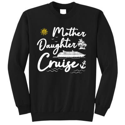 Mother Daughter Cruise Girl Trip Vacation Summer ing Tall Sweatshirt