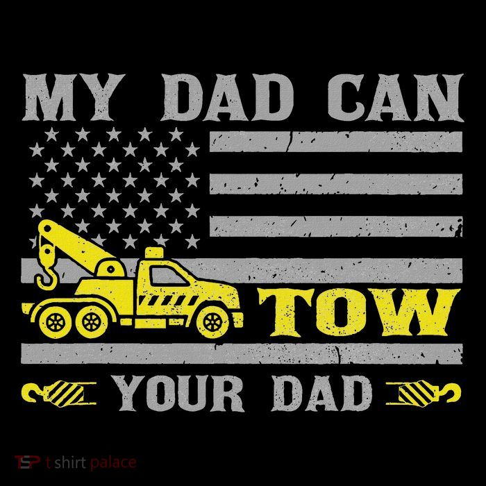My Dad Can Tow Your Dad Funny Tow Truck Operator Button