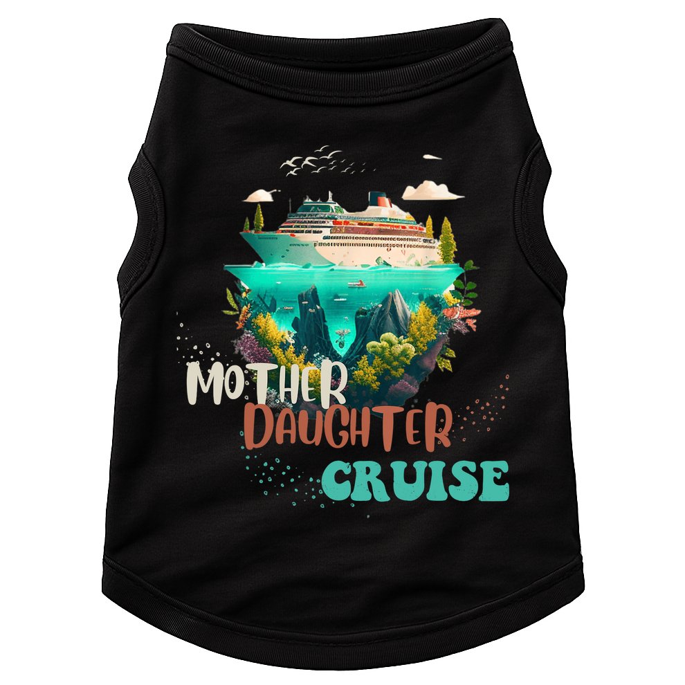 mother daughter cruise for mother and daughter trip Doggie Tank