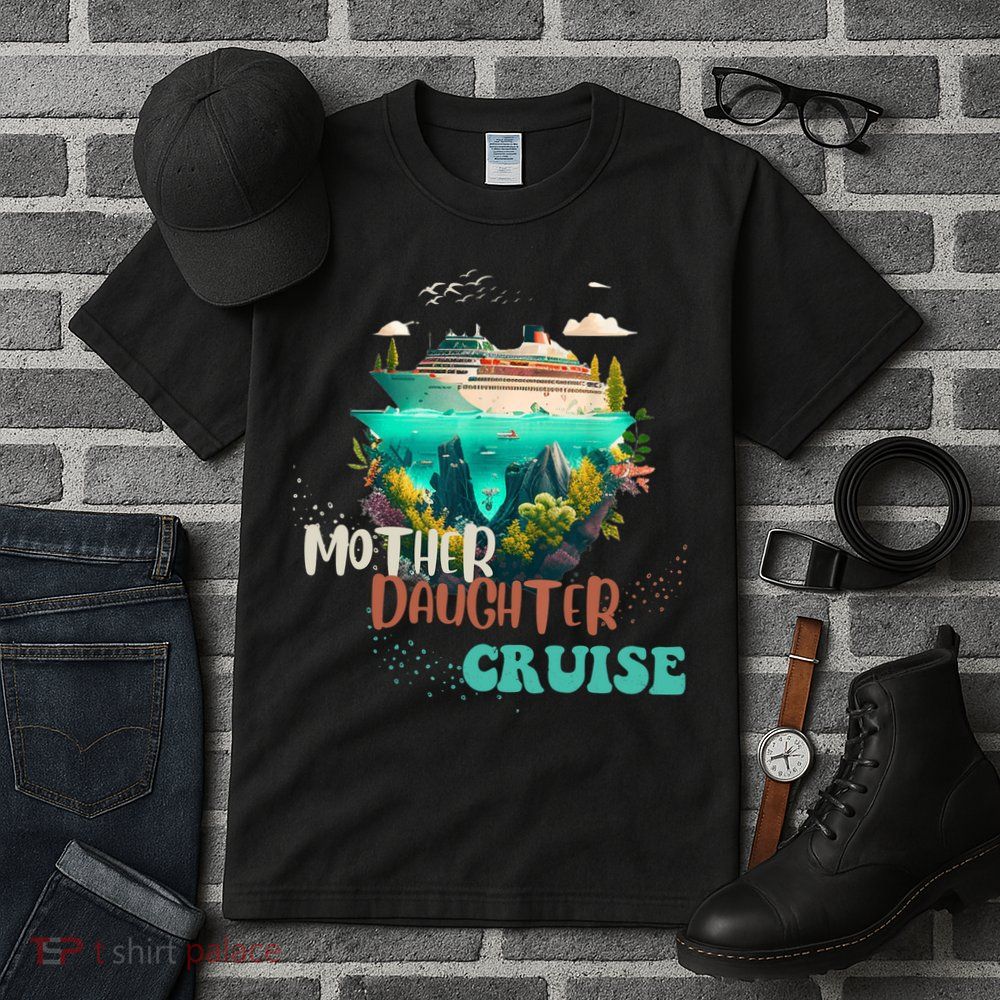 mother daughter cruise for mother and daughter trip Tall T-Shirt