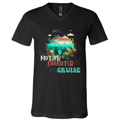 mother daughter cruise for mother and daughter trip V-Neck T-Shirt