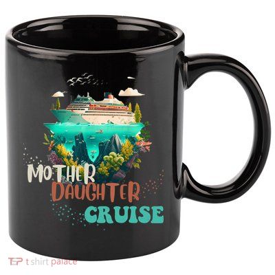 mother daughter cruise for mother and daughter trip 11oz C Handle Ceramic Mug
