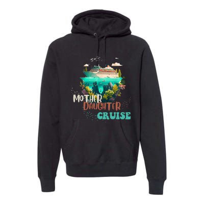 mother daughter cruise for mother and daughter trip Premium Hoodie