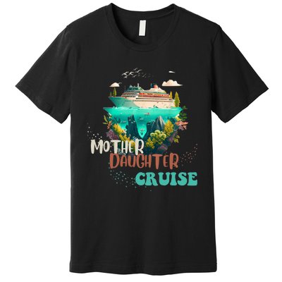 mother daughter cruise for mother and daughter trip Premium T-Shirt