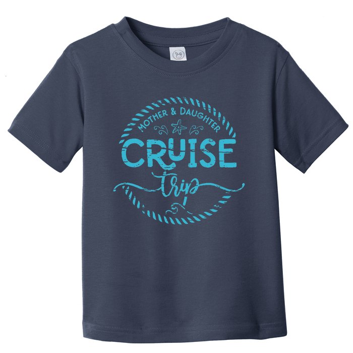 Mother Daughter Cruise Trip Toddler T-Shirt