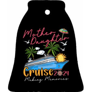 Mother Daughter Cruise 2024 Funny Memories Cruise Ship Lover Ceramic Bell Ornament