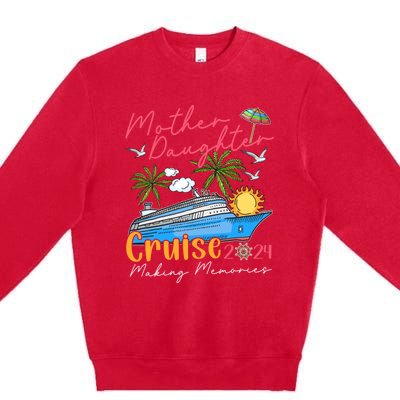 Mother Daughter Cruise 2024 Funny Memories Cruise Ship Lover Premium Crewneck Sweatshirt