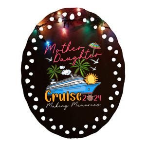 Mother Daughter Cruise 2024 Funny Memories Cruise Ship Lover Ceramic Oval Ornament