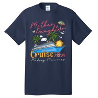 Mother Daughter Cruise 2024 Funny Memories Cruise Ship Lover Tall T-Shirt