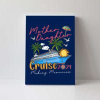 Mother Daughter Cruise 2024 Funny Memories Cruise Ship Lover Canvas