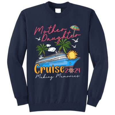 Mother Daughter Cruise 2024 Funny Memories Cruise Ship Lover Tall Sweatshirt