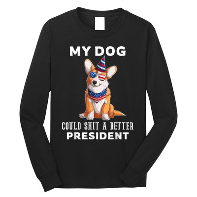 My Dog Could Shit A Better President Corgi Lover Anti Biden Long Sleeve Shirt