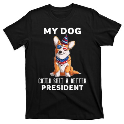 My Dog Could Shit A Better President Corgi Lover Anti Biden T-Shirt